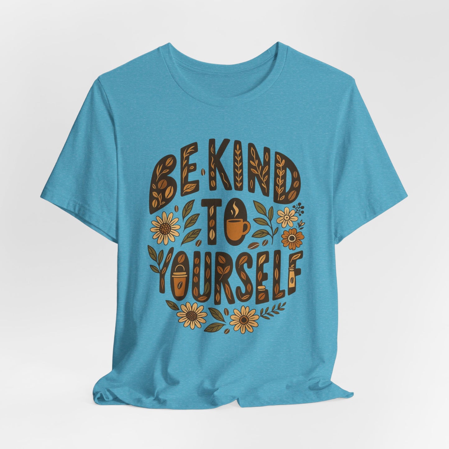 Be Kind to Yourself Tee - Inspiring Unisex T-Shirt, Self-Care Gift, Positive Vibes Apparel, Casual Wear, Motivational Shirt, Birthday Gift