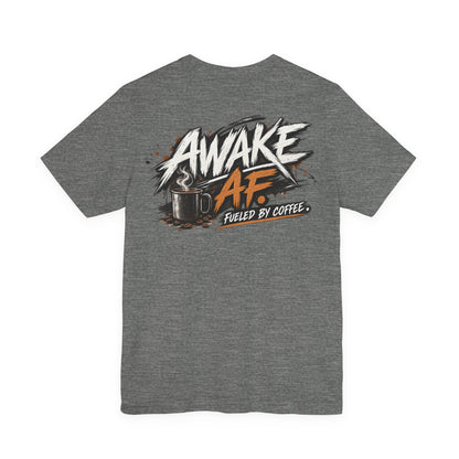 Awake AF Coffee Tee — "Fueled by Coffee" Graphic T-Shirt