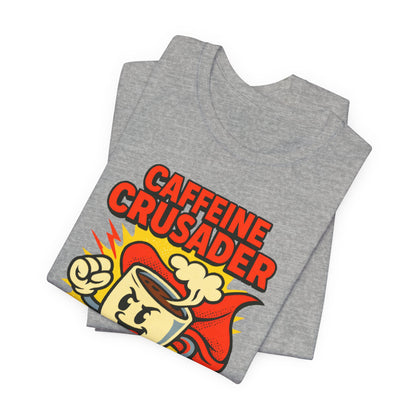 Caffeine Crusader Tee, Unisex T-Shirt, Coffee Lover Gift, Funny Graphic Tee, Morning Motivation Shirt, Birthday Gift Idea