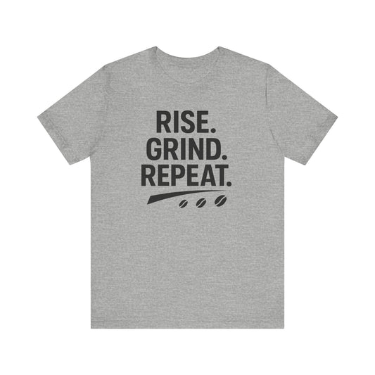 Coffee Lover's Unisex Tee - Rise. Grind. Repeat. | Casual Wear, Motivational Gift, Gym Shirt, Coffee Enthusiast Apparel, Everyday Comfort