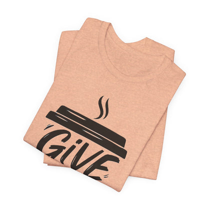 Coffee Lover's Unisex Tee, Give Me Coffee T-Shirt, Coffee Shop Merch, Gift for Baristas, Caffeine Enthusiasts