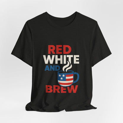 Unisex Patriotic Coffee Tee, Red White and Brew Shirt, Independence Day Apparel, USA Shirt, Summer BBQ Outfit, Gift for Men and Women