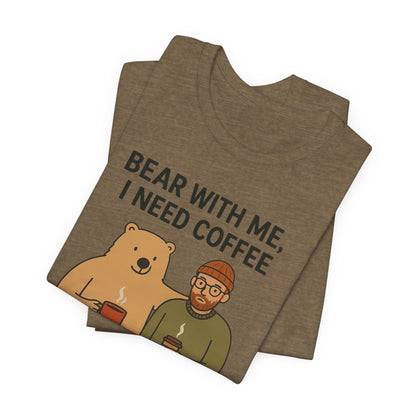 Coffee Lover Tee, Funny Bear Shirt, Unisex Graphic Tee, Gift for Him, Quirky Coffee Shirt, Casual Wear, Coffee Humor