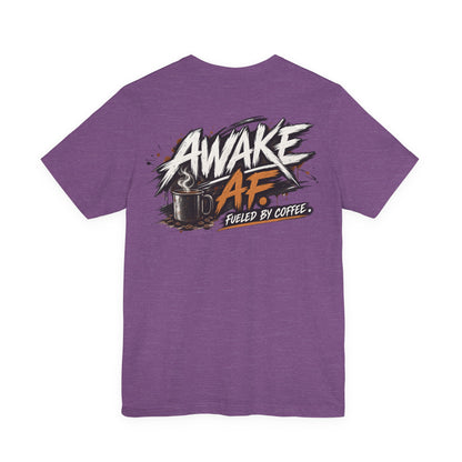Awake AF Coffee Tee — "Fueled by Coffee" Graphic T-Shirt