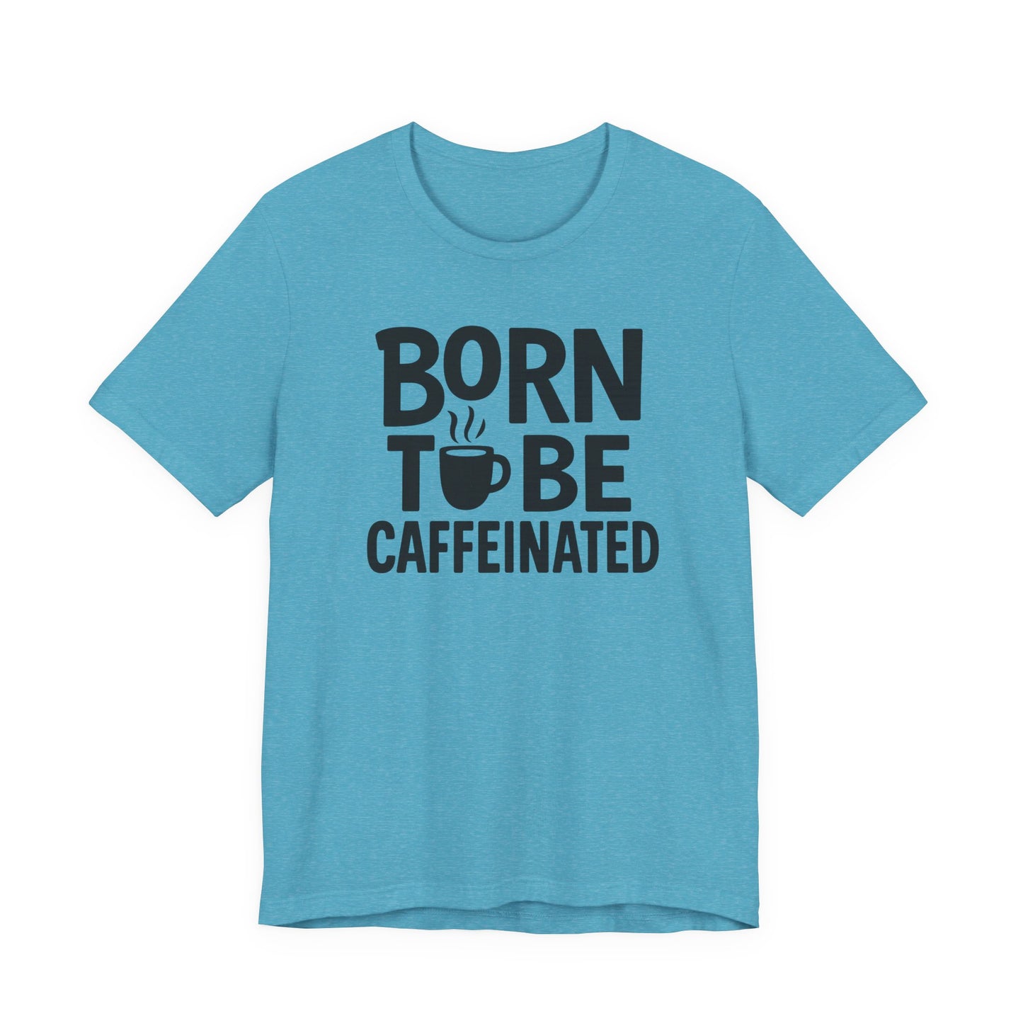 Coffee Lover Tee - Born to Be Caffeinated, Unisex T-Shirt for Coffee Enthusiasts, Gift for Baristas, Fun Apparel, Birthday Gift, Casual Wear
