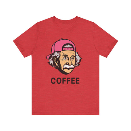 Funny Einstein Coffee Tee, Unisex Short Sleeve Shirt, Great for Coffee Lovers, Gift for Dad, Cute & Quirky Apparel