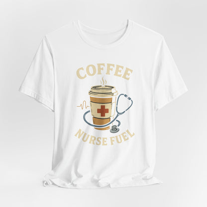 Coffee Nurse Fuel Tee | Nurse Appreciation Gift, Medical Shirt, Funny Nurse Tee, Cute Coffee T-Shirt, Healthcare Humor Clothing