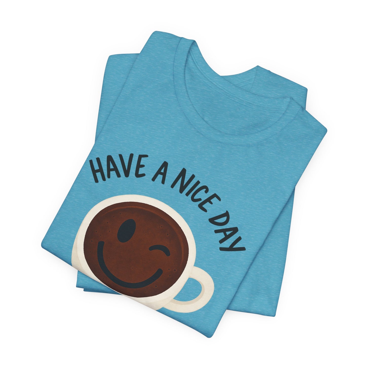 Cute Coffee Motivational Tee, Unisex Jersey T-Shirt for Coffee Lovers, Gift for Friends, Casual Wear, Perfect for Holidays