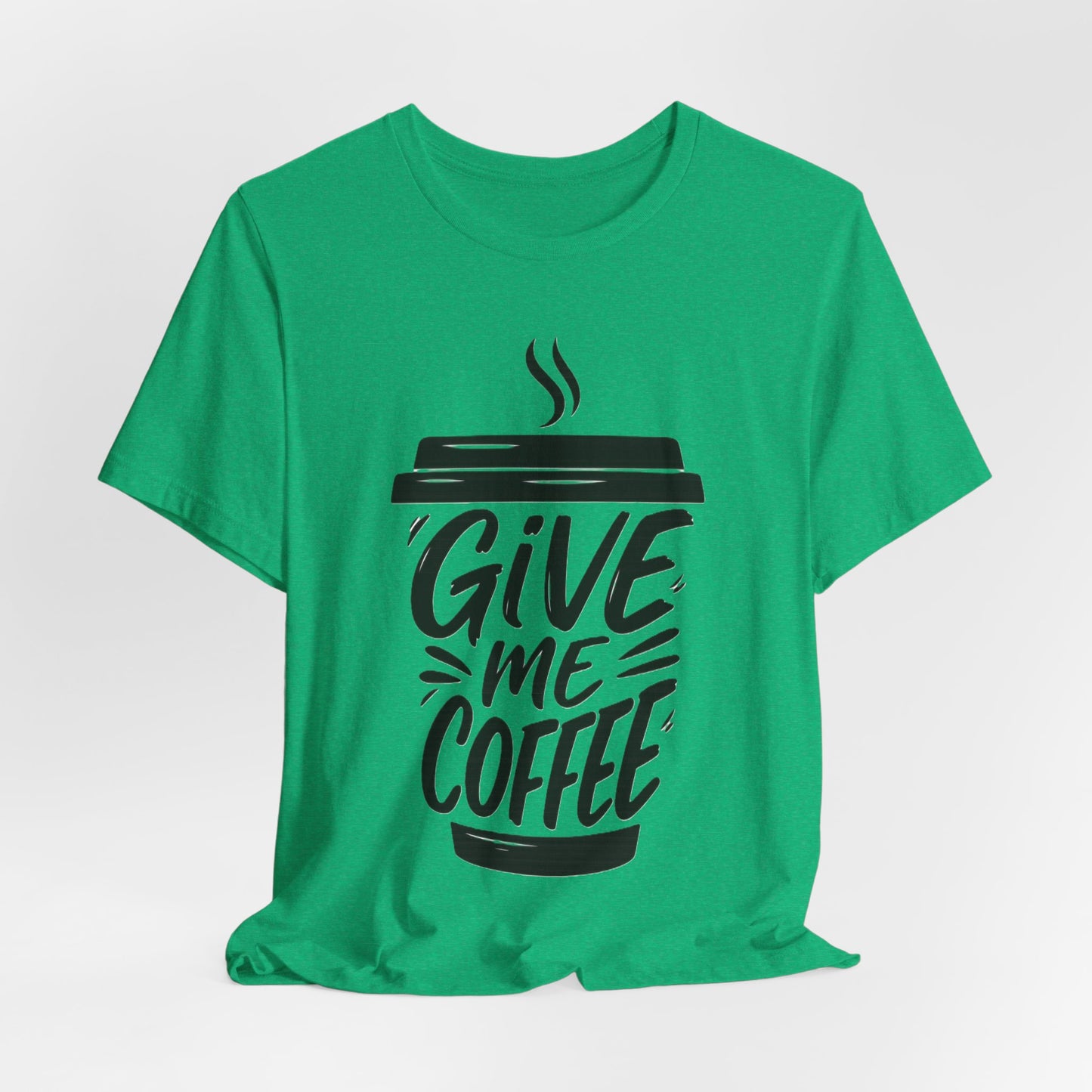 Coffee Lover's Unisex Tee, Give Me Coffee T-Shirt, Coffee Shop Merch, Gift for Baristas, Caffeine Enthusiasts