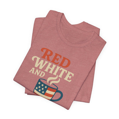 Patriotic Coffee Lover Tee, Red White and Brew Shirt, Unisex Casual T-Shirt, Gift for Coffee Enthusiasts, July 4th Celebration Tee