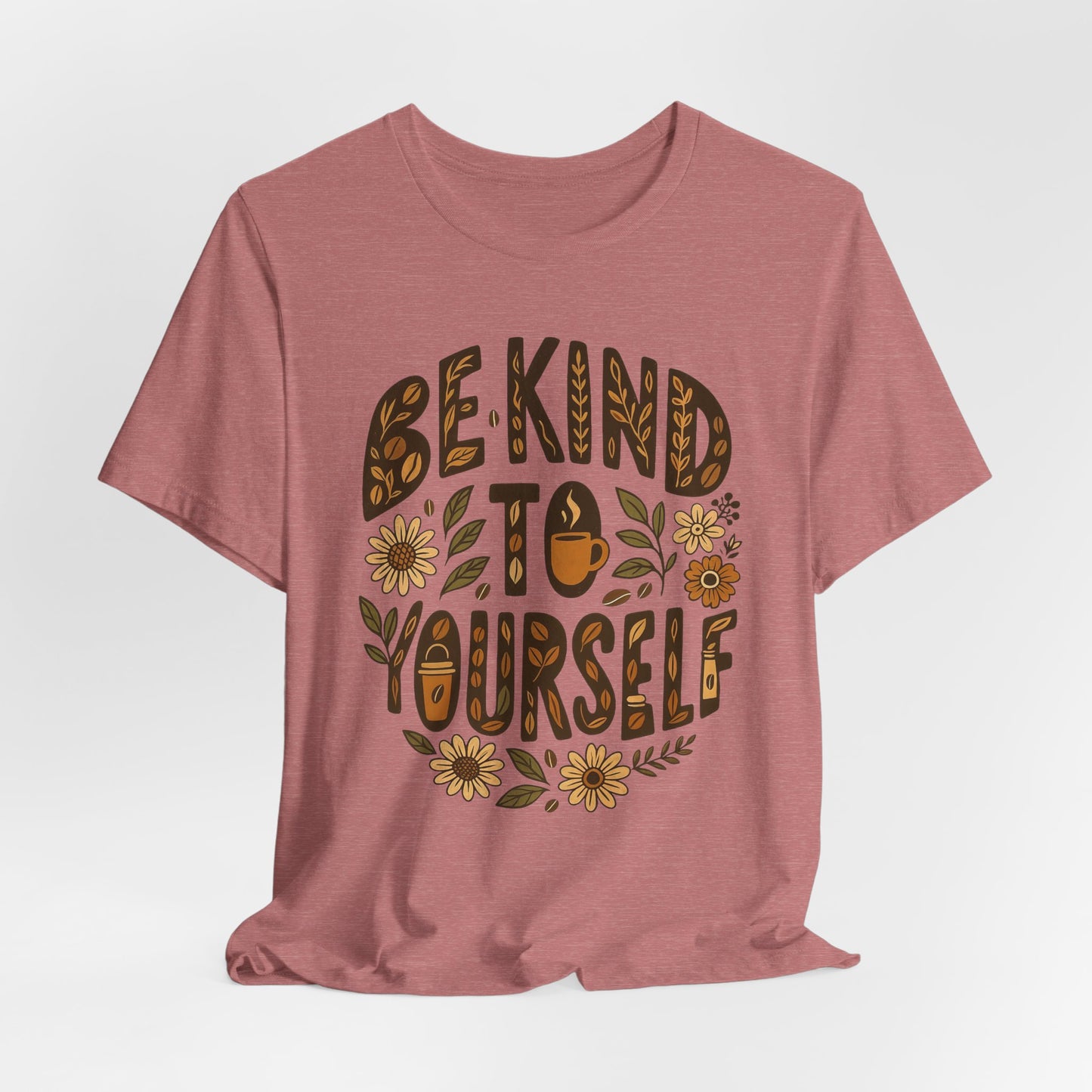 Be Kind to Yourself Tee - Inspiring Unisex T-Shirt, Self-Care Gift, Positive Vibes Apparel, Casual Wear, Motivational Shirt, Birthday Gift