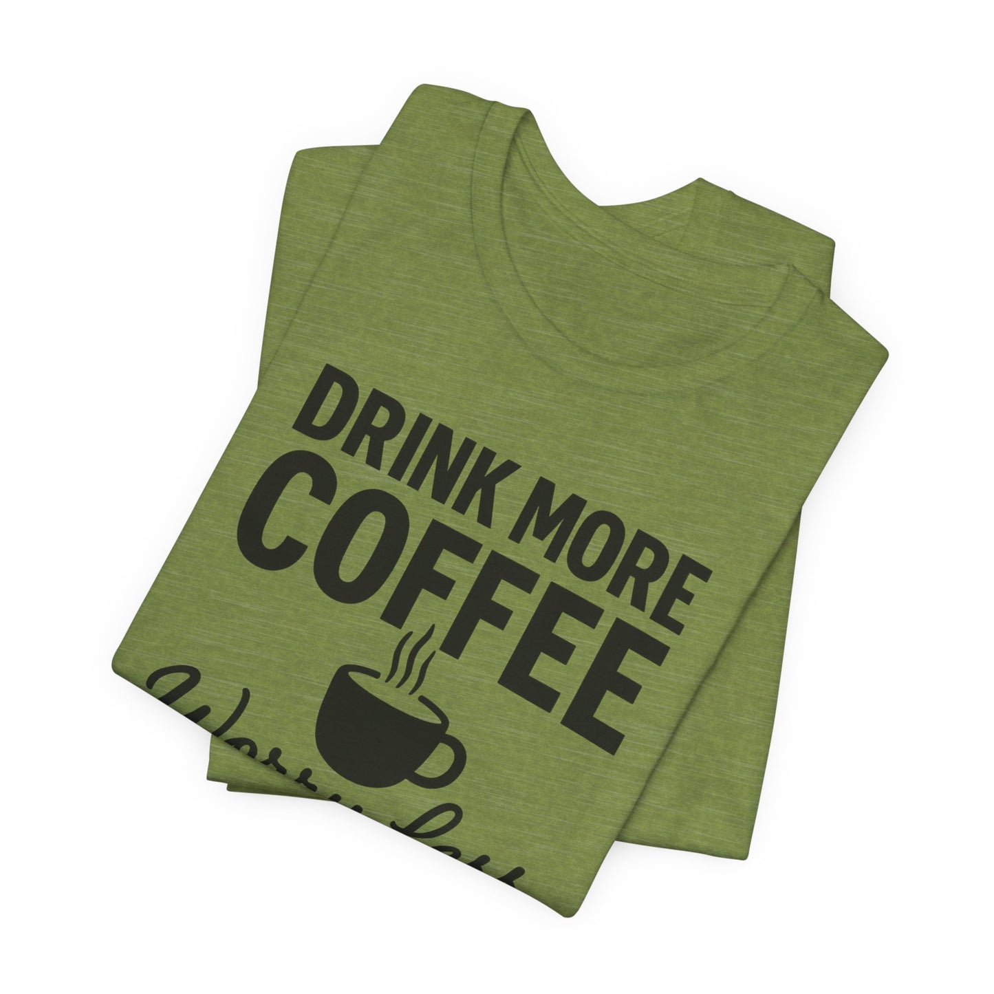 Coffee Lover's Motivational Tee, Perfect for Café Hoppers, Birthday Gifts, Coffee Enthusiasts, Relaxed Weekends, Casual Wear