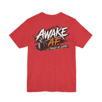 Awake AF Coffee Tee — "Fueled by Coffee" Graphic T-Shirt