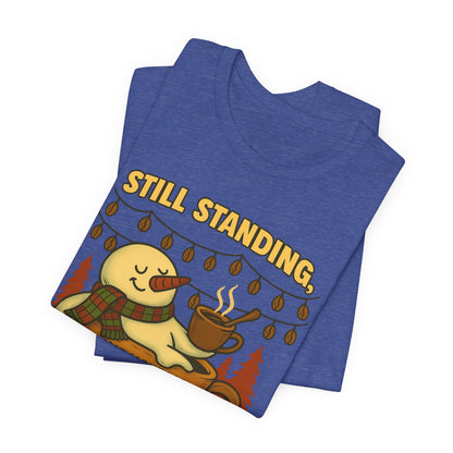Still Standing, Still Brewing Snowman Coffee Tee – Funny Winter Shirt