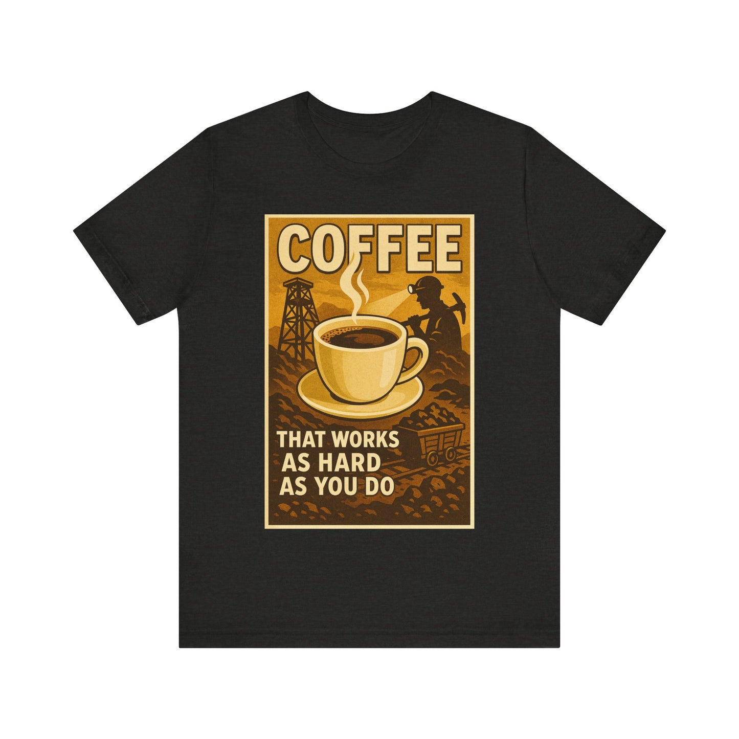 Coal Miner Coffee T-Shirt – Funny Hardworking Mining Graphic Tee, Blue Collar Work Shirt, Gift for Coal Miners and Coffee Lovers, Unisex Bella+Canvas Tee