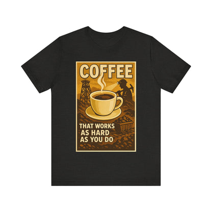 Coal Miner Coffee T-Shirt – Funny Hardworking Mining Graphic Tee, Blue Collar Work Shirt, Gift for Coal Miners and Coffee Lovers, Unisex Bella+Canvas Tee
