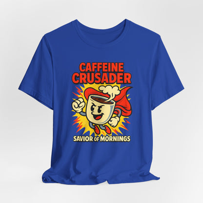 Caffeine Crusader Tee, Unisex T-Shirt, Coffee Lover Gift, Funny Graphic Tee, Morning Motivation Shirt, Birthday Gift Idea