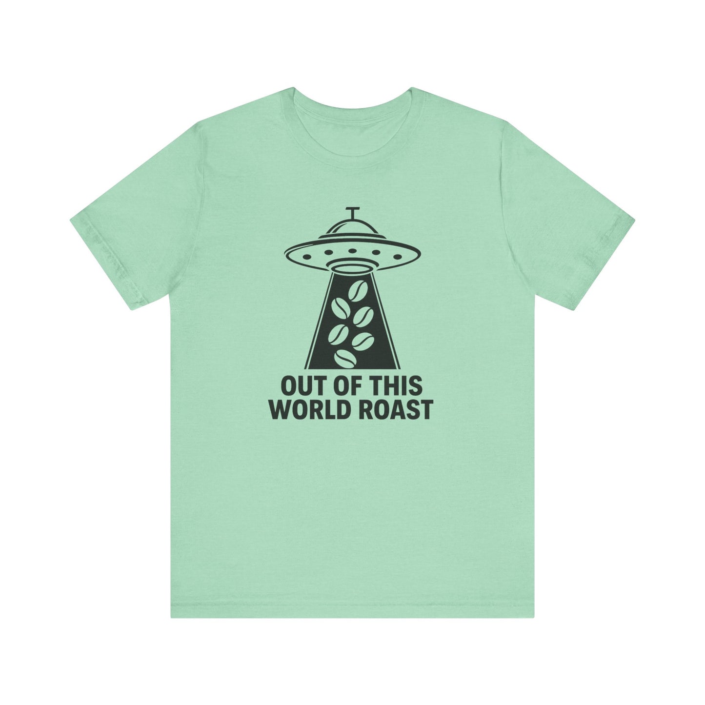 Out of This World Roast Tee - Unisex Short Sleeve Shirt, Funny Coffee Shirt, Alien Design Apparel, Gift for Coffee Lovers, Sci-Fi T-Shirt