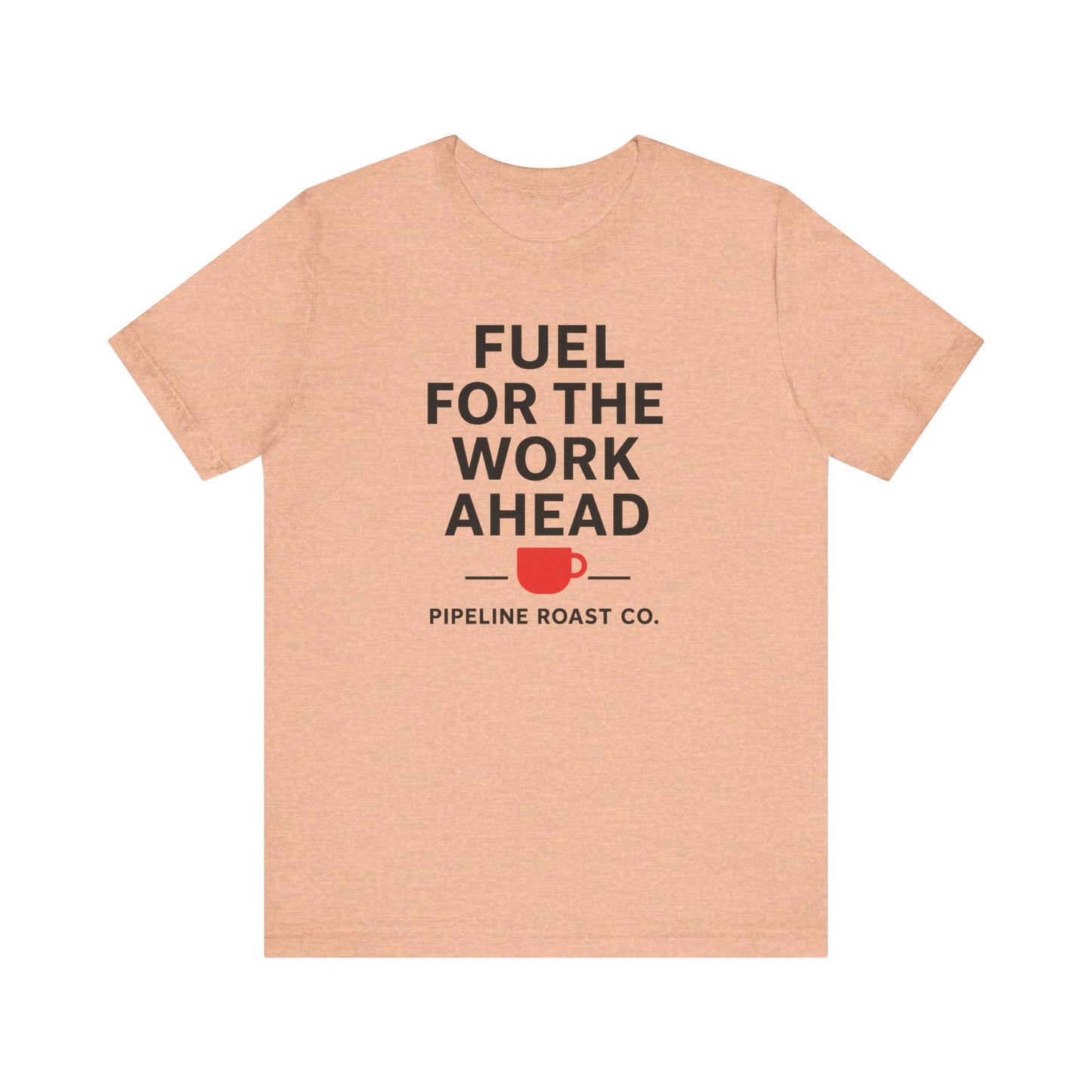 Coffee Motivation Tee, Fuel for the Work Ahead Shirt, Unisex T-Shirt, Coffee Lover Gift, Casual Wear, Work From Home Outfit