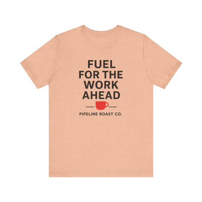 Coffee Motivation Tee, Fuel for the Work Ahead Shirt, Unisex T-Shirt, Coffee Lover Gift, Casual Wear, Work From Home Outfit