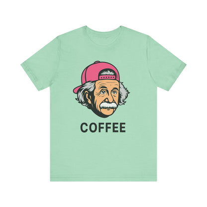 Funny Einstein Coffee Tee, Unisex Short Sleeve Shirt, Great for Coffee Lovers, Gift for Dad, Cute & Quirky Apparel