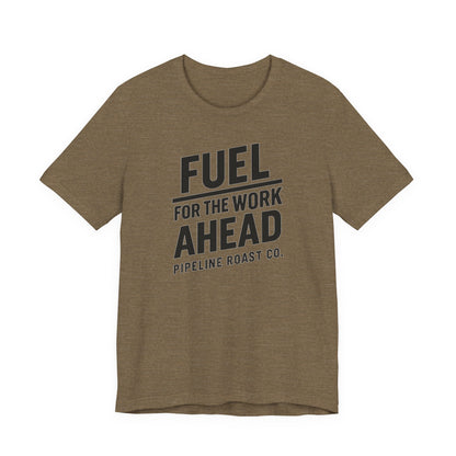 Fuel for the Work Ahead Unisex Tee | Motivational Graphic Shirt, Gift for Coffee Lovers, Workwear, Casual Tee, Everyday Wear