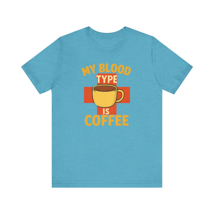 Coffee Lover's T-Shirt - My Blood Type is Coffee - Gift for Baristas, Coffee Enthusiasts, Tea Lovers, Casual Wear