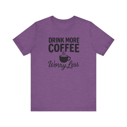 Coffee Lover's Motivational Tee, Perfect for Café Hoppers, Birthday Gifts, Coffee Enthusiasts, Relaxed Weekends, Casual Wear