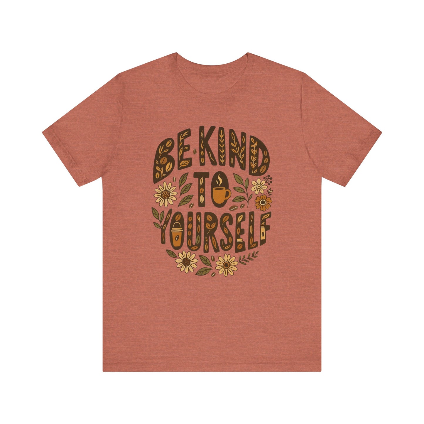 Be Kind to Yourself Tee - Inspiring Unisex T-Shirt, Self-Care Gift, Positive Vibes Apparel, Casual Wear, Motivational Shirt, Birthday Gift