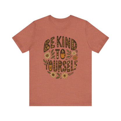 Be Kind to Yourself Tee - Inspiring Unisex T-Shirt, Self-Care Gift, Positive Vibes Apparel, Casual Wear, Motivational Shirt, Birthday Gift