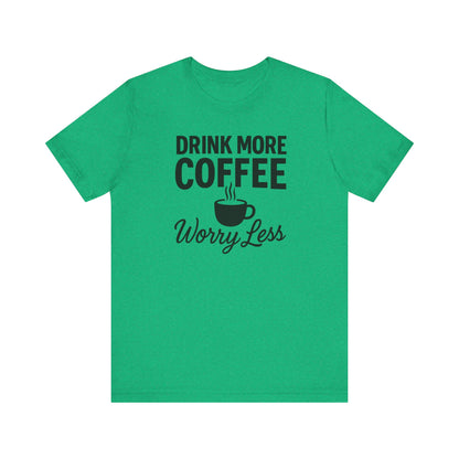 Coffee Lover's Motivational Tee, Perfect for Café Hoppers, Birthday Gifts, Coffee Enthusiasts, Relaxed Weekends, Casual Wear