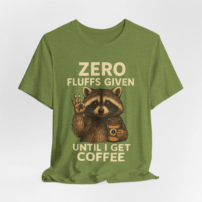 Zero Fluffs Given Raccoon Coffee Tee – Funny Shirt for Caffeine Lovers