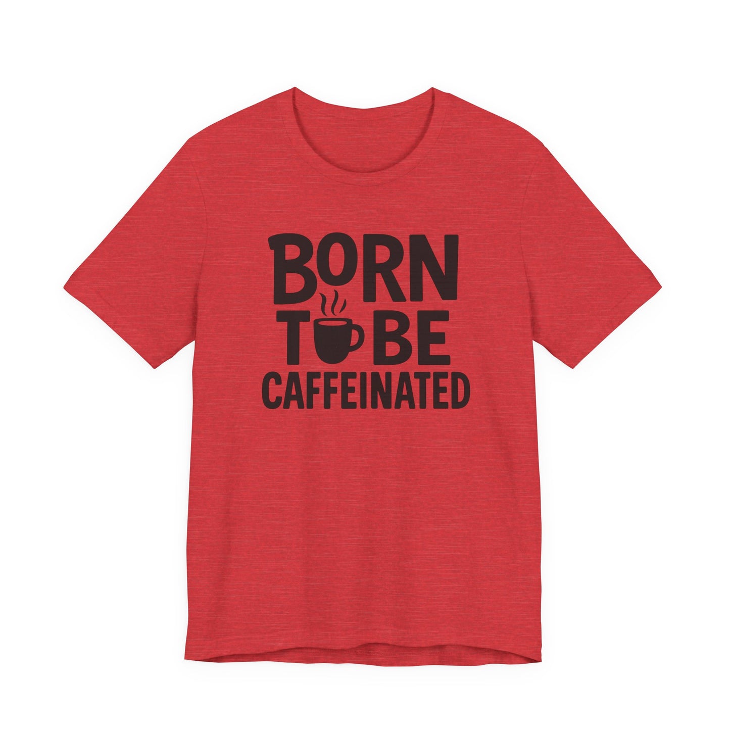 Coffee Lover Tee - Born to Be Caffeinated, Unisex T-Shirt for Coffee Enthusiasts, Gift for Baristas, Fun Apparel, Birthday Gift, Casual Wear
