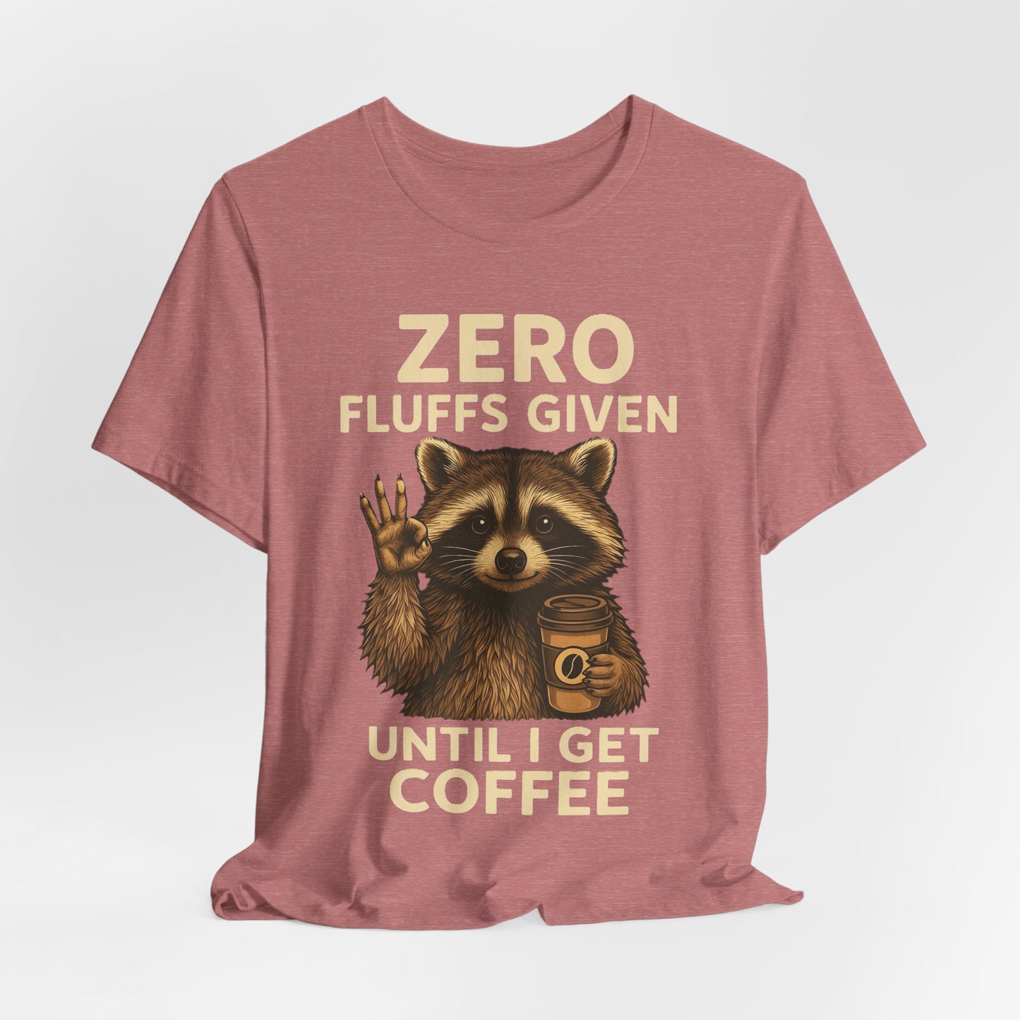 Zero Fluffs Given Raccoon Coffee Tee – Funny Shirt for Caffeine Lovers