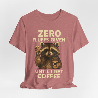 Zero Fluffs Given Raccoon Coffee Tee – Funny Shirt for Caffeine Lovers