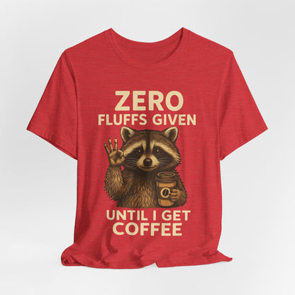 Zero Fluffs Given Raccoon Coffee Tee – Funny Shirt for Caffeine Lovers