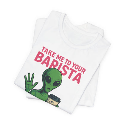 Alien Barista Tee, Funny Coffee Lover Shirt, Unisex Graphic Tee, Gift for Barista, Unique Casual Wear, Quirky Humor Top