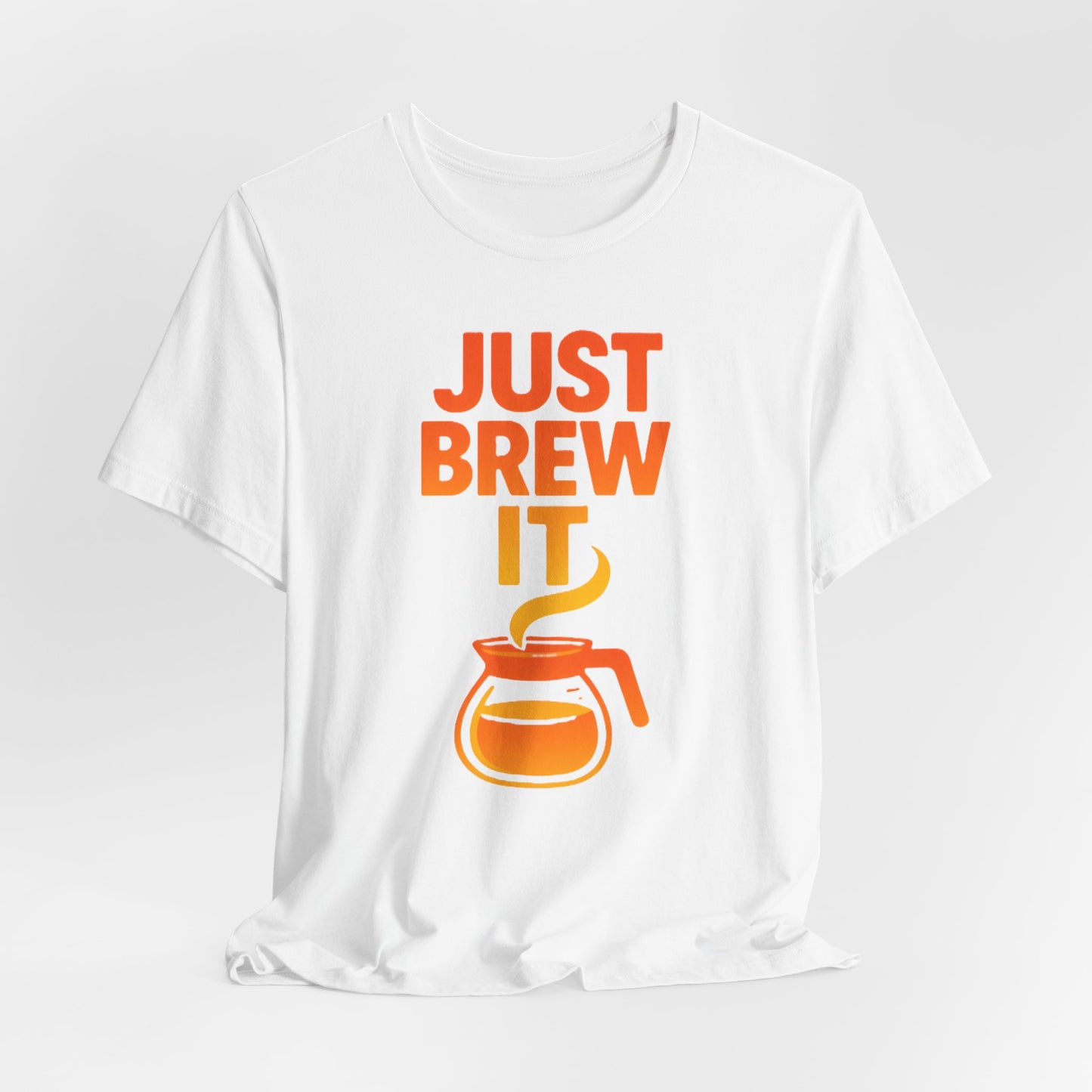 Coffee Lover's Tee, Just Brew It T-Shirt, Unisex Graphic Shirt, Gift for Barista, Coffee Enthusiast Apparel, Casual Wear