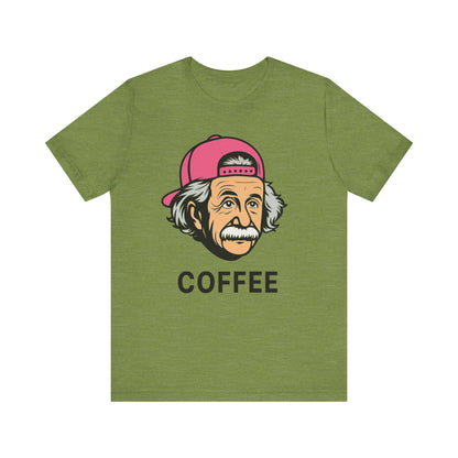Funny Einstein Coffee Tee, Unisex Short Sleeve Shirt, Great for Coffee Lovers, Gift for Dad, Cute & Quirky Apparel