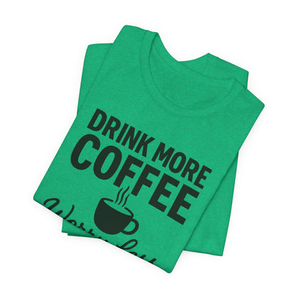 Coffee Lover's Motivational Tee, Perfect for Café Hoppers, Birthday Gifts, Coffee Enthusiasts, Relaxed Weekends, Casual Wear