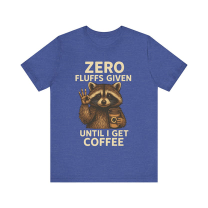 Zero Fluffs Given Raccoon Coffee Tee – Funny Shirt for Caffeine Lovers