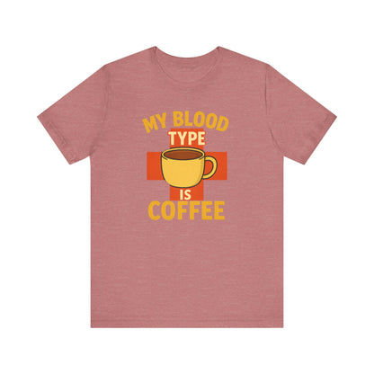 Coffee Lover's T-Shirt - My Blood Type is Coffee - Gift for Baristas, Coffee Enthusiasts, Tea Lovers, Casual Wear