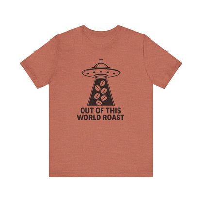 Out of This World Roast Tee - Unisex Short Sleeve Shirt, Funny Coffee Shirt, Alien Design Apparel, Gift for Coffee Lovers, Sci-Fi T-Shirt
