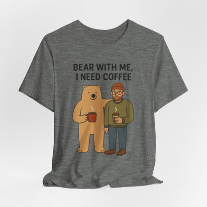 Coffee Lover Tee, Funny Bear Shirt, Unisex Graphic Tee, Gift for Him, Quirky Coffee Shirt, Casual Wear, Coffee Humor