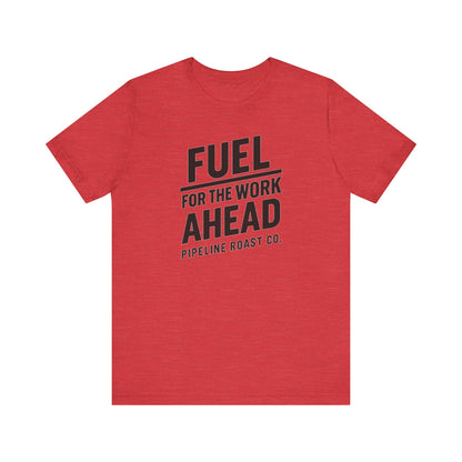 Fuel for the Work Ahead Unisex Tee | Motivational Graphic Shirt, Gift for Coffee Lovers, Workwear, Casual Tee, Everyday Wear
