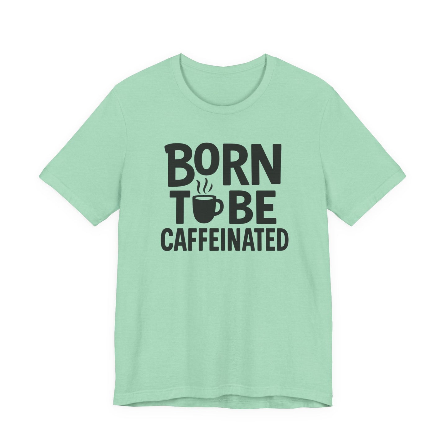 Coffee Lover Tee - Born to Be Caffeinated, Unisex T-Shirt for Coffee Enthusiasts, Gift for Baristas, Fun Apparel, Birthday Gift, Casual Wear