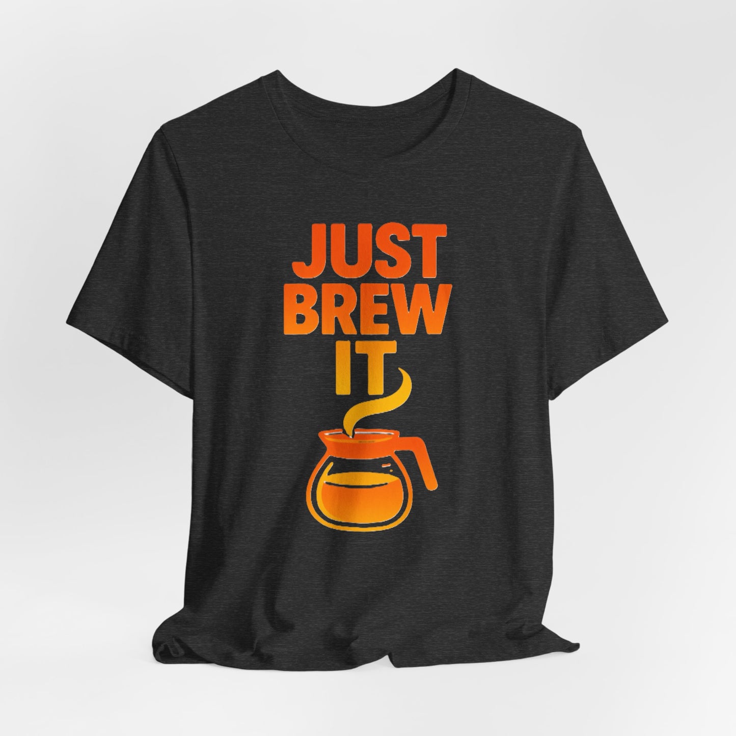 Coffee Lover's Tee, Just Brew It T-Shirt, Unisex Graphic Shirt, Gift for Barista, Coffee Enthusiast Apparel, Casual Wear