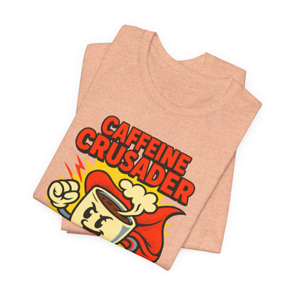 Caffeine Crusader Tee, Unisex T-Shirt, Coffee Lover Gift, Funny Graphic Tee, Morning Motivation Shirt, Birthday Gift Idea