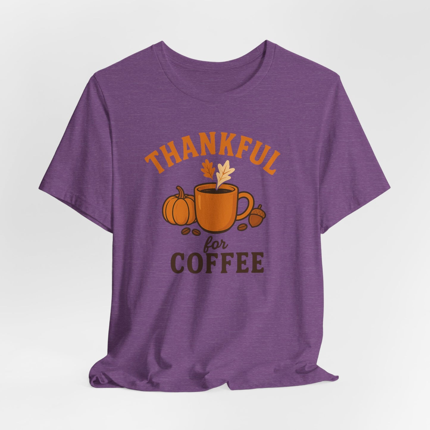 Thankful for Coffee Tee | Unisex Jersey Short Sleeve Tee, Fall Apparel, Thanksgiving Gift, Coffee Lover Shirt, Cozy Casual Wear