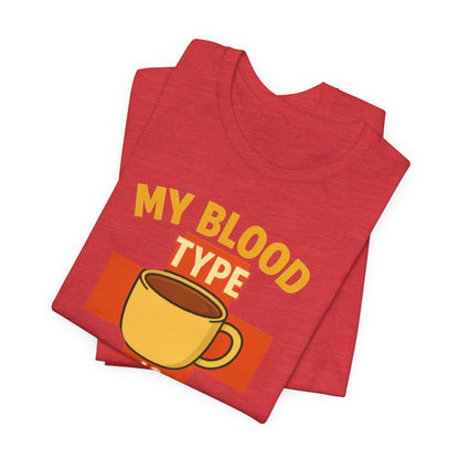 Coffee Lover's T-Shirt - My Blood Type is Coffee - Gift for Baristas, Coffee Enthusiasts, Tea Lovers, Casual Wear
